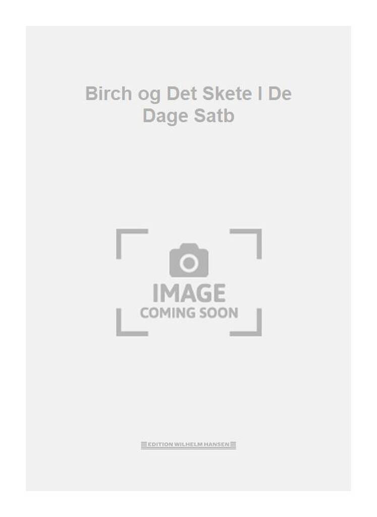 Birch og Det Skete I De Dage Satb